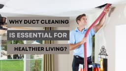 Why Duct Cleaning is Essential for Healthier Living