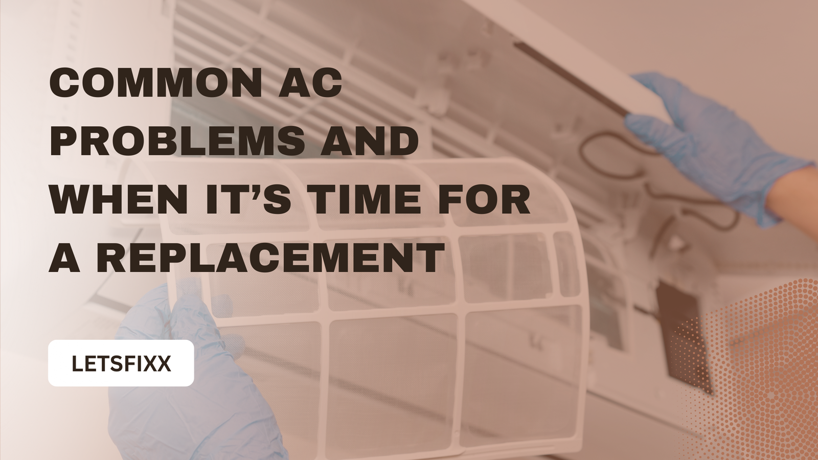 Common AC Problems and When It’s Time for a Replacement